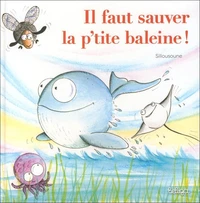 Il faut sauver la p'tite baleine !