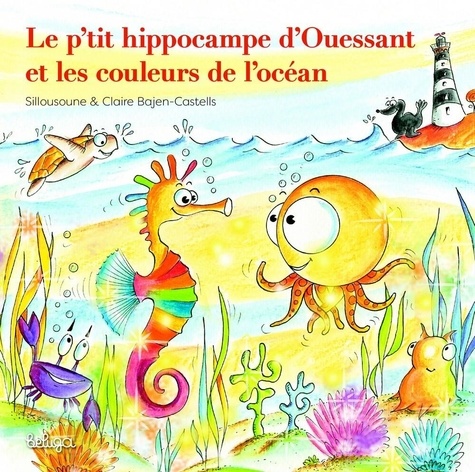  Sillousoune et Castells claire Bajen- - Le p'tit hippocampe d'Ouessant et les couleurs de l'océan.