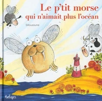 Le p'tit morse qui n'aimait pas l'océan