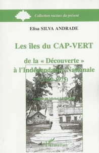 Les îles du Cap-Vert de la "découverte" à l'indépendance nationale (1460-1975)