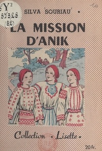 Silva Souriau et Jacques Souriau - La mission d'Anik.