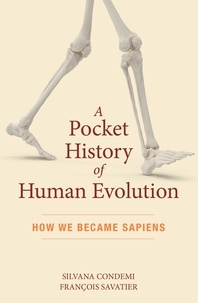 Silvana Condemi et François Savatier - A Pocket History of Human Evolution - How We Became Sapiens.