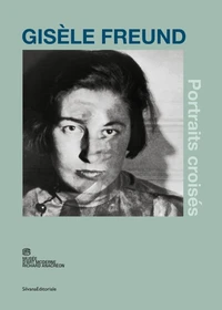 Gisèle Freund, portraits croisés