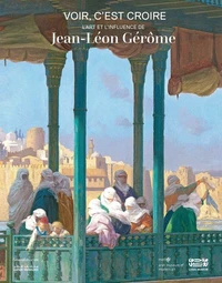 L'art et le rayonnement de Jean-Léon Gérôme (1824-1904)