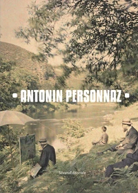 La vie en couleurs : Antonin Personnaz, photographe impressionniste