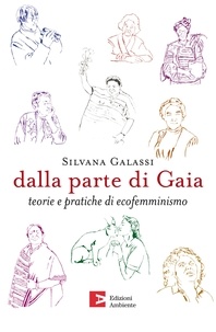 Silvana Galassi - Dalla parte di Gaia - Teorie e pratiche di ecofemminismo.