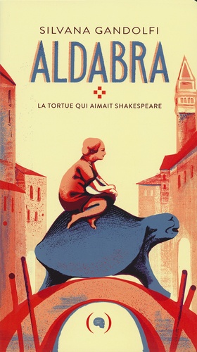 Silvana Gandolfi - Aldabra - La tortue qui aimait Shakespeare.