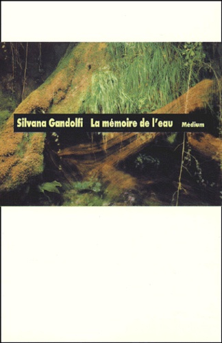 Silvana Gandolfi - La Memoire De L'Eau.