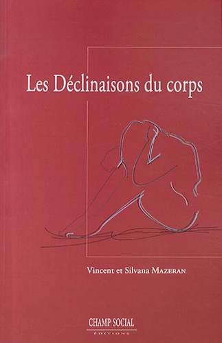 Silvana Mazeran et Vincent Mazeran - Les déclinaisons du corps - Pour une théorie psychanalytique de la somatisation.