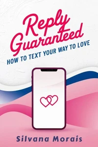 Reply Guaranteed: How to Text Your Way to Love