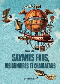 Savants fous, visionnaires et charlatans - Les errances de la science du XVIIIe siècle à nos jours.pdf