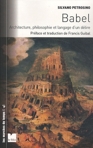 Silvano Petrosino - Babel - Architecture, philosophie et langage d'un délire.