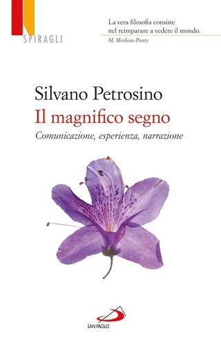 Silvano Petrosino - Il magnifico segno. Comunicazione, esperienza, narrazione.
