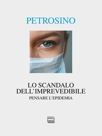 Silvano Petrosino - Lo scandalo dell'imprevedibile - Pensare l'epidemia.