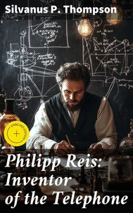 Philipp Reis: Inventor of the Telephone