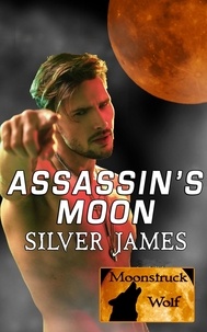  Silver James - Assassin's Moon - Moonstruck Wolf, #6.