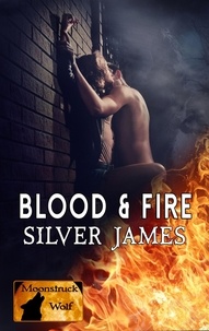 Silver James - Blood &amp; Fire - Moonstruck Wolf, #1.