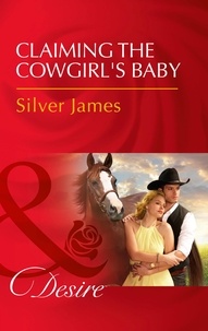 Silver James - Claiming The Cowgirl's Baby.