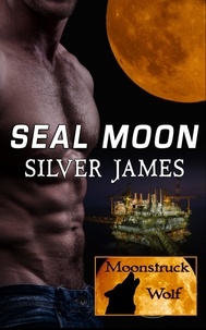  Silver James - SEAL Moon - Moonstruck Wolf, #5.