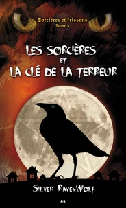 Sorcières et frissons - Tome 3 : les sorcières et la clé de la terreur