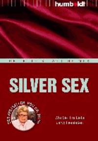 Silver Sex - Wie Sie Ihre Liebe lustvoll genießen.