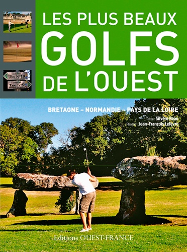 Silvère Beau et Jean-François Lefèvre - Les plus beaux golfs de l'ouest.
