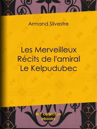Les Merveilleux Récits de l'amiral Le Kelpudubec