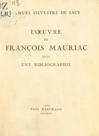 L'œuvre de François Mauriac avec une bibliographie