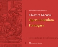 Silvestro Ganassi et Philippe Canguilhem - Opera intitulata Fontegara. 1 CD audio