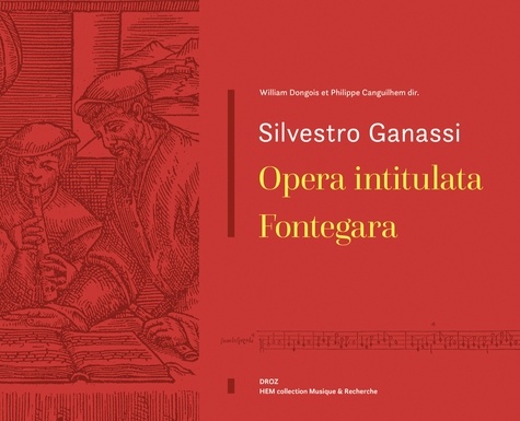 Silvestro Ganassi et Philippe Canguilhem - Opera intitulata Fontegara. 1 CD audio