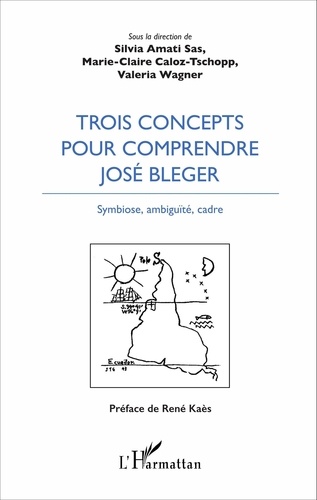 Silvia Amati-Sas et Marie-Claire Caloz-Tschopp - Trois concepts pour comprendre José Bleger - Symbiose, ambiguïté, cadre.