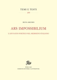 Silvia Argurio - Ars impossibilium - L'adynaton poetico nel Medioevo italiano.