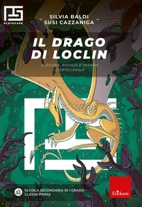 Silvia Baldi et Susi Cazzaniga - Il drago di Loclin - Esplora, risolvi e impara l'ortografia.
