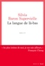 Silvia Baron Supervielle - La langue de là-bas.