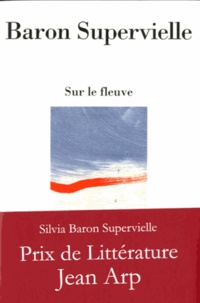 Silvia Baron Supervielle - Sur le fleuve.