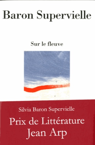 Silvia Baron Supervielle - Sur le fleuve.