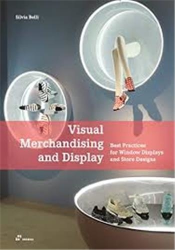 Silvia Belli - Visual merchandising and display - Best Practices for window displays and store designs.