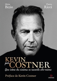 Lien de téléchargement de Google livres Kevin par Costner - Une icône du cinéma se raconte elle-même 9782366773873 in French