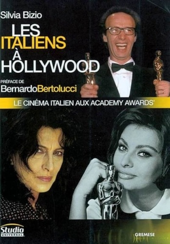 Silvia Bizio - Les Italiens A Hollywood. Le Cinema Italien Aux Academy Awards.