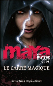 Silvia Brena et Iginio Straffi - Maya Fox 2012 Tome 2 : Le carré magique.
