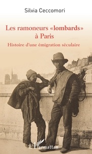 Silvia Ceccomori - Les ramoneurs "lombards" à Paris - Histoire d'une émigration séculaire.