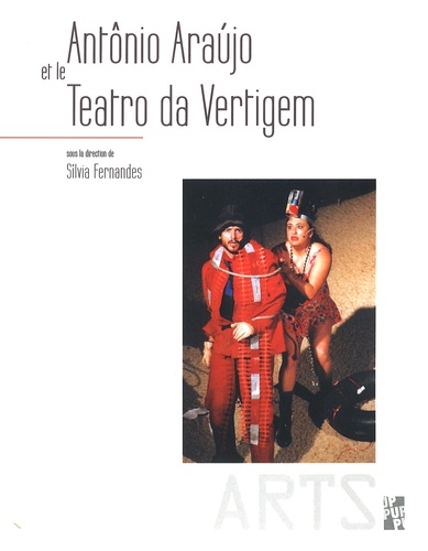 Silvia Fernandes - Antônio Araujo et le Teatro da Vertigem.