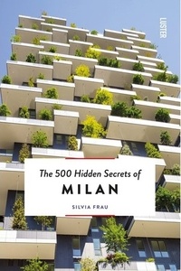 Silvia Frau - The 500 Hidden Secrets of Milan.
