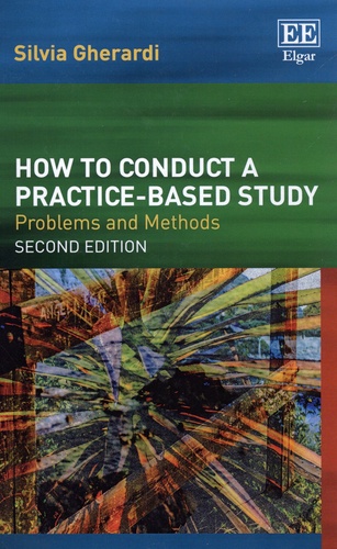 Silvia Gherardi - How to Conduct a Practice-based Study - Problems and Methods.