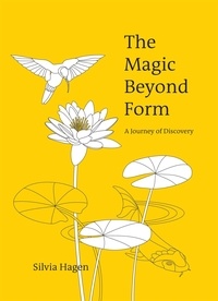  Silvia Hagen - The Magic Beyond Form - A Journey of Discovery.