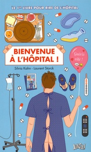 Silvia Kahn et Laurent Storck - Bienvenue à l'hôpital - Le 1er livre pour rire de l'hôpital.