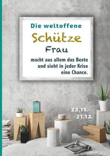 Die weltoffene Schütze Frau macht aus allem das Beste und sieht in jeder Krise eine Chance. Sternzeichen Analyse mit Genuss