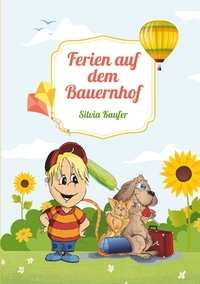 Silvia Kaufer - Ferien auf dem Bauernhof - Geschichte für Kinder zum Vorlesen.