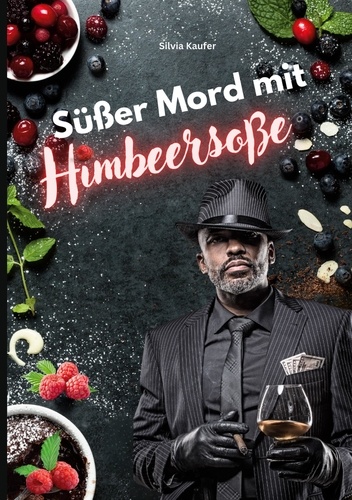Süßer Mord mit Himbeersoße - Mörderisch gute... de Silvia Kaufer - ePub ...