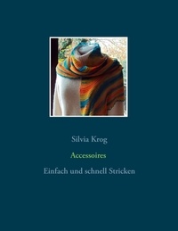 Silvia Krog - Accessoires - Einfach und schnell Stricken.